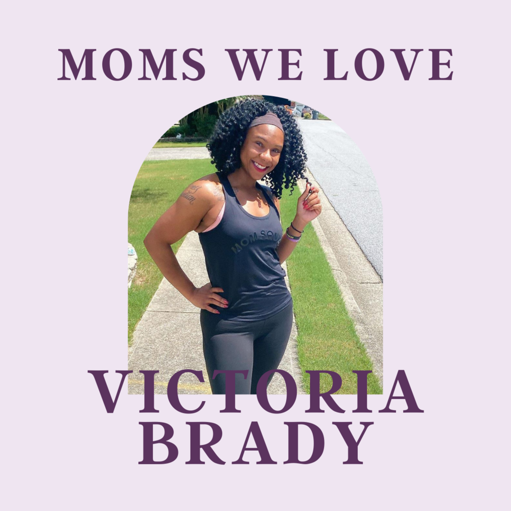 Moms We Love: Victoria Brady